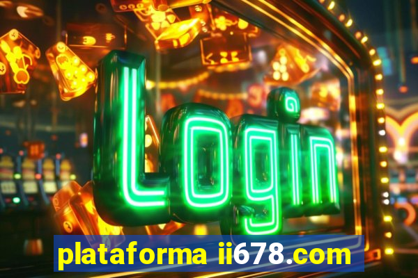 plataforma ii678.com